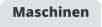 Maschinen