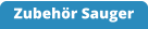 Zubehör Sauger